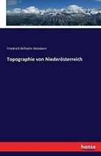 Topographie von Niederosterreich. Weiskern, Wilhelm   New., Weiskern, Friedrich Wilhelm, Zo goed als nieuw, Verzenden