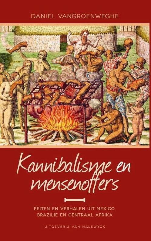 Kannibalisme en mensenoffers 9789461310903, Boeken, Overige Boeken, Zo goed als nieuw, Verzenden