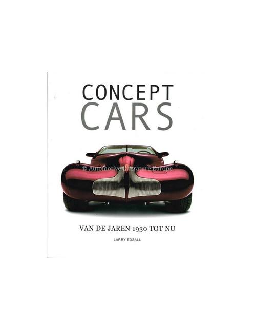 CONCEPT CARS - VAN DE JAREN 1930 TOT NU - LARRY EDSALL - B.., Livres, Autos | Livres, Enlèvement ou Envoi