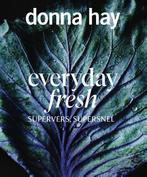 Everyday fresh 9789000375189 Donna Hay, Boeken, Kookboeken, Verzenden, Zo goed als nieuw, Donna Hay