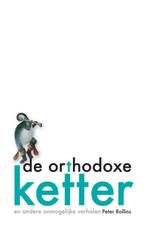 De orthodoxe ketter en andere onmogelijke verhalen, Livres, Religion & Théologie, Peter Rollins, Verzenden