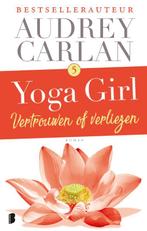 Vertrouwen of verliezen / Yoga girl / 5 9789022584491, Verzenden, Gelezen, Audrey Carlan