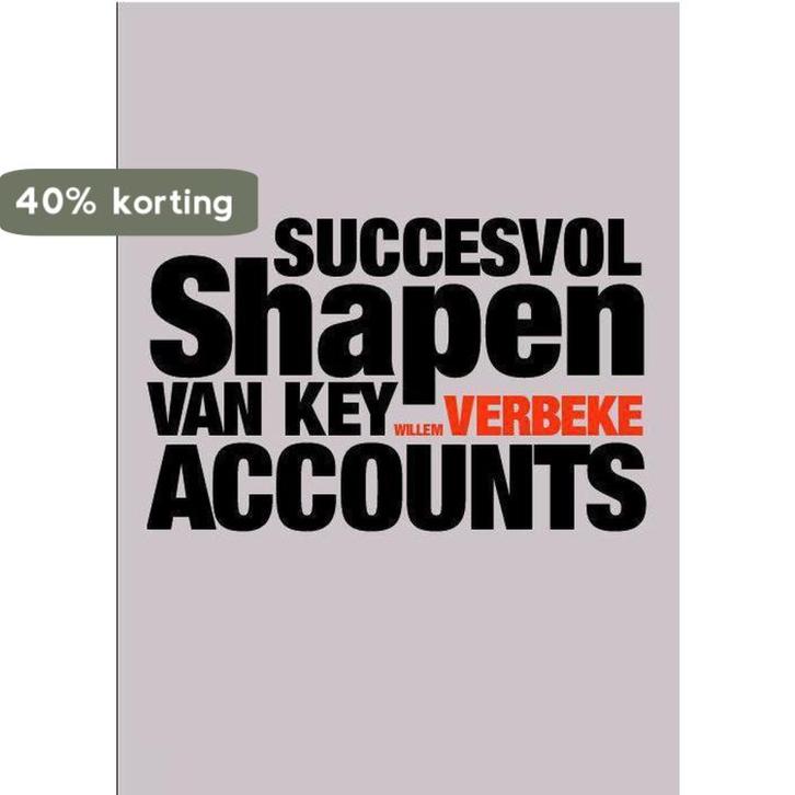 Succesvol shapen van key accounts 9789043007757 W. Verbeke, Boeken, Economie, Management en Marketing, Gelezen, Verzenden