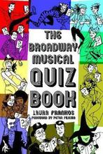 The Broadway Musical Quiz Book 9781423492757 Laura Frankos, Boeken, Verzenden, Zo goed als nieuw, Laura Frankos