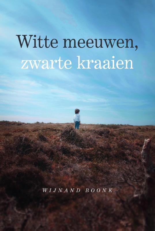 Witte meeuwen, zwarte kraaien 9789464033359 Wijnand Boonk, Livres, Romans, Envoi