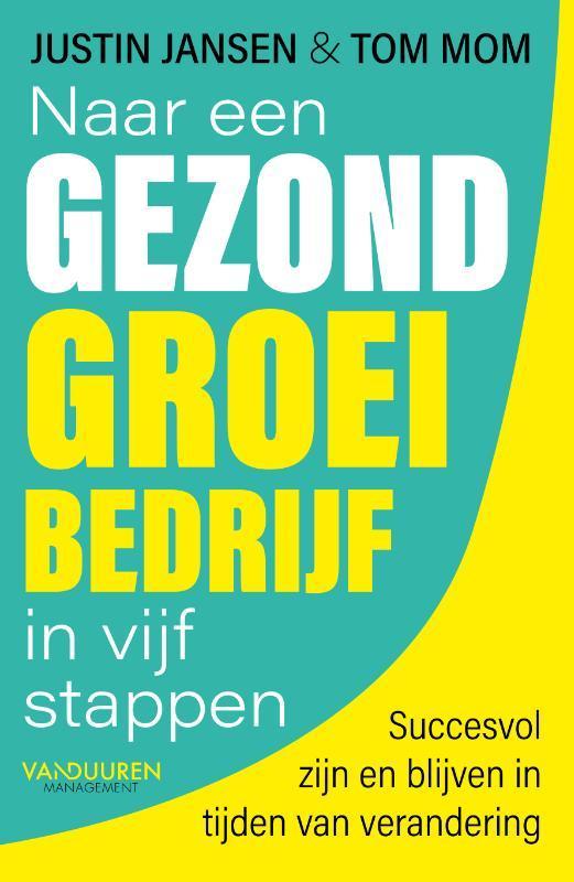 Naar een gezond groeibedrijf in vijf stappen 9789089655554, Livres, Économie, Management & Marketing, Envoi