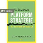 De kracht van platformstrategie 9789024408696 Cor Molenaar, Verzenden, Zo goed als nieuw, Cor Molenaar