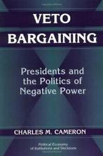 Veto Bargaining: Presidents and the Politics of. Cameron,, Cameron, Charles, Verzenden