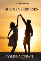 Hou me verborgen - Feelgood 9789492792181 Aysline McGrath, Boeken, Verzenden, Gelezen, Aysline McGrath