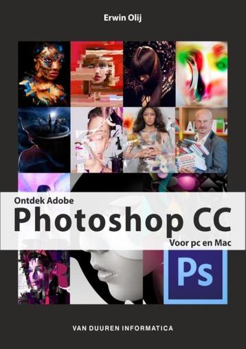 Ontdek Adobe Photoshop CC 9789059408845 Erwin Olij, Verzenden, Erwin Olij