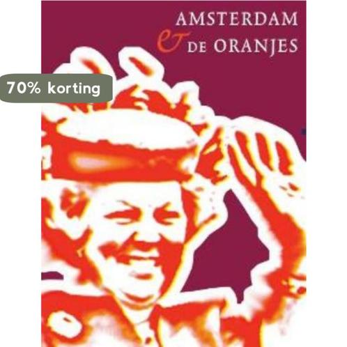 Amsterdam en de Oranjes 9789068327380 A. de Wildt, Boeken, Geschiedenis | Nationaal, Gelezen, Verzenden