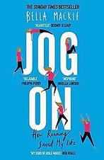Jog On: How Running Saved My Life  Mackie, Bella  Book, Mackie, Bella, Verzenden