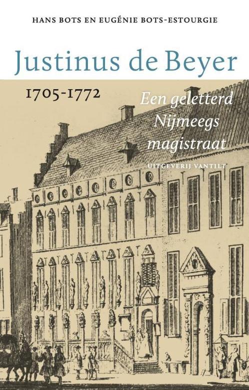 Justinus de Beyer 1705-1772 9789460045004, Livres, Histoire & Politique, Envoi