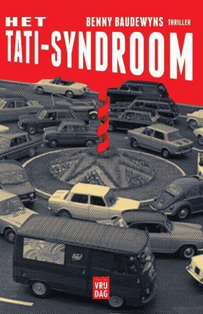 Het Tati-syndroom 9789460016622 Benny Baudewyns, Boeken, Thrillers, Gelezen, Verzenden
