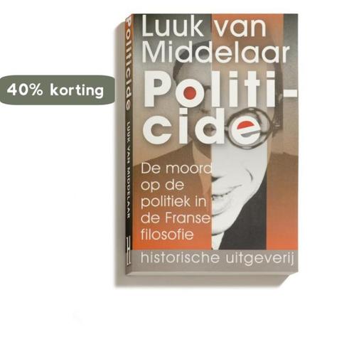 Politicide 9789065542205 Luuk van Middelaar, Boeken, Filosofie, Zo goed als nieuw, Verzenden