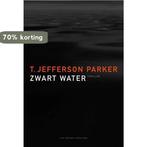 Zwart water 9789056951672 T.J. Parker, Boeken, Verzenden, Gelezen, T.J. Parker