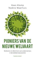 Pioniers van de nieuwe welvaart 9789047011651, Kees Klomp, Nadine Maarhuis, Verzenden