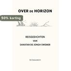 Over de horizon 9789082362718 Sanatan de Jongh Swemer, Verzenden, Sanatan de Jongh Swemer