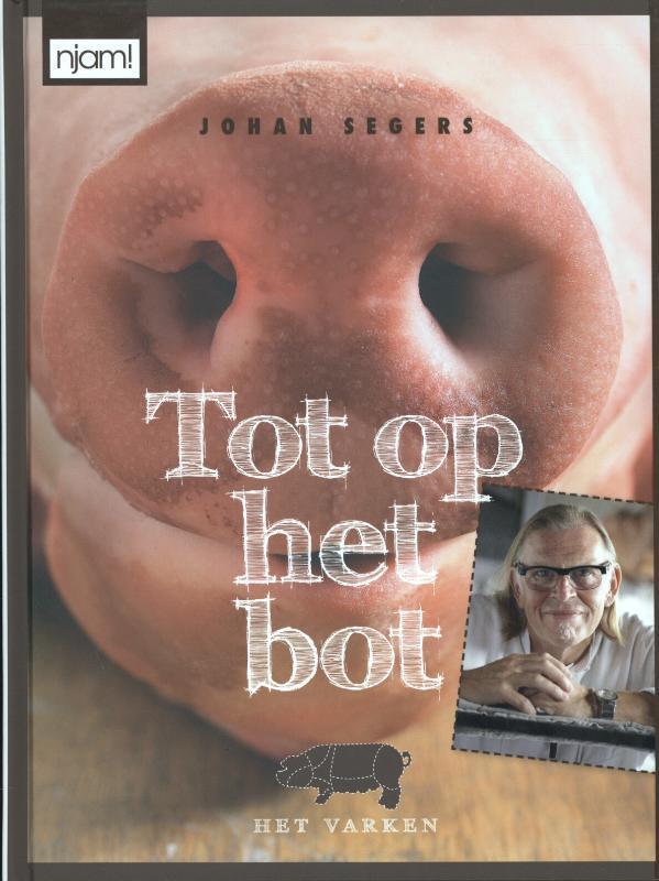 Tot op het bot / Njam! 9789059168374 Johan Segers, Boeken, Kookboeken, Gelezen, Verzenden