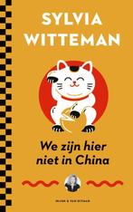 We zijn hier niet in China 9789038806204 Sylvia Witteman, Boeken, Verzenden, Zo goed als nieuw, Sylvia Witteman