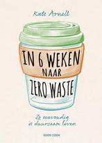 In 6 weken naar zero waste 9789461432261 Kate Arnell, Verzenden, Zo goed als nieuw, Kate Arnell