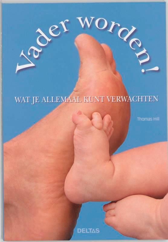 Vader Worden Wat Je Allemaal Kunt Verwachten 9789044707014, Boeken, Zwangerschap en Opvoeding, Gelezen, Verzenden