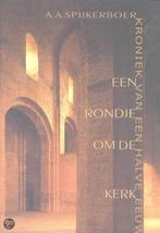 RONDJE OM DE KERK 9789043504331 A.A. SPIJKERBOER, Verzenden, A.A. SPIJKERBOER