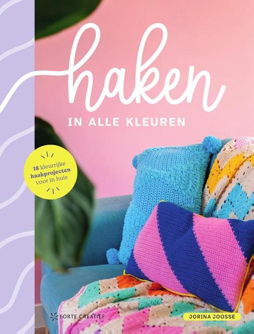 Haken in alle kleuren 9789000381593 Jorina Joosse, Boeken, Overige Boeken, Gelezen, Verzenden
