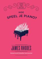 Hoe speel je piano? / Little ways to live a big life, Verzenden, Zo goed als nieuw, James Rhodes