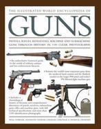 The Illustrated World Encyclopedia of Guns: Pistols, Rifles,, Boeken, Verzenden, Gelezen, Anthony North