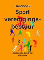 Handboek sport Verenigingsbestuur 9789086710522, Martina van den Dool, Martina van den Dool, Verzenden