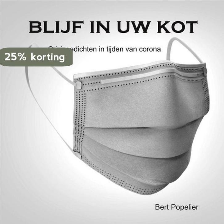 Blijf in uw kot 9789082682014 Bert Popelier, Boeken, Gedichten en Poëzie, Zo goed als nieuw, Verzenden