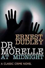 Dr. Morelle at Midnight: A Classic Crime Novel. Dudley,, Dudley, Ernest, Verzenden