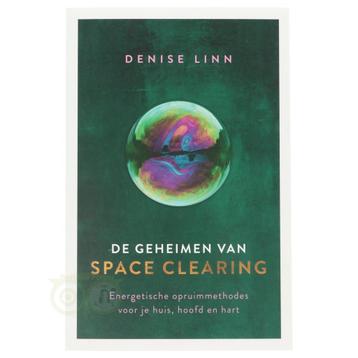 De geheimen van space clearing - Denise Linn