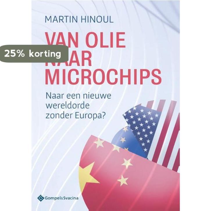 Van olie naar microchips 9789463713405 Martin Hinoul, Boeken, Economie, Management en Marketing, Zo goed als nieuw, Verzenden