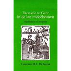 FARMACIE TE GENT IN DE LATE MIDDELEEUWEN 9789065502285, Boeken, Verzenden, Gelezen, Christian M.E. de Backer