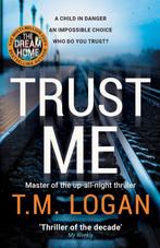 Trust Me 9781838772949 T.M. Logan, Boeken, Taal | Engels, Verzenden, Gelezen, T.M. Logan