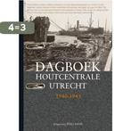 Dagboek houtcentrale Utrecht 1940-1945 9789078094241, Boeken, Verzenden, Zo goed als nieuw