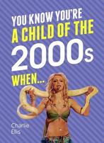 You Know Youre a Child of the 2000s When... 9781786850775, Verzenden, Charlie Ellis