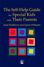 The Self-Help Guide for Special Kids and Their Parents, James Matthew Williams, Joan Matthews, Verzenden