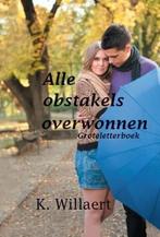 Alle obstakels overwonnen 9789462601314 K. Willaert, Boeken, Verzenden, Gelezen, K. Willaert