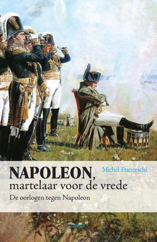 Napoleon, martelaar voor de vrede 9789461537294, Livres, Histoire mondiale, Envoi