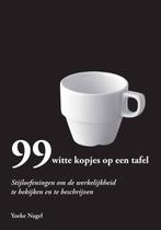 99 witte kopjes op een tafel 9789077408698 Yoeke Nagel, Verzenden, Zo goed als nieuw, Yoeke Nagel