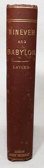 Austen Henry Layard - Nineveh and Babylon. A Narrative of a