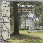 Zandhove, van buitenplaats tot verpleeghuis 9789040095962, Verzenden, Zo goed als nieuw, J. ten Hove