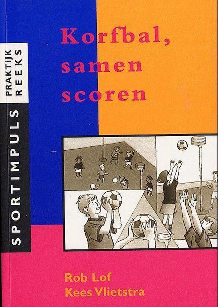 Korfbal, samen scoren / Sportimpuls / 9 9789072335418 R. Lof, Boeken, Hobby en Vrije tijd, Gelezen, Verzenden