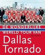 De wonderlijke wereldtour van Dallas Tornado, 1967-1968, Boeken, Verzenden, Gelezen, Fons Stoffels