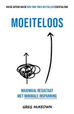 Moeiteloos 9789021582290 Greg McKeown, Boeken, Verzenden, Zo goed als nieuw, Greg McKeown