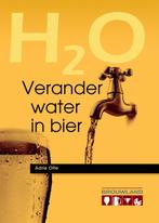 Verander water in bier 9789081739481 Adrie Otte, Boeken, Verzenden, Zo goed als nieuw, Adrie Otte
