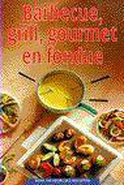 Barbecue grill gourmet en fondue 9789066114524, Boeken, Kookboeken, Gelezen, Verzenden